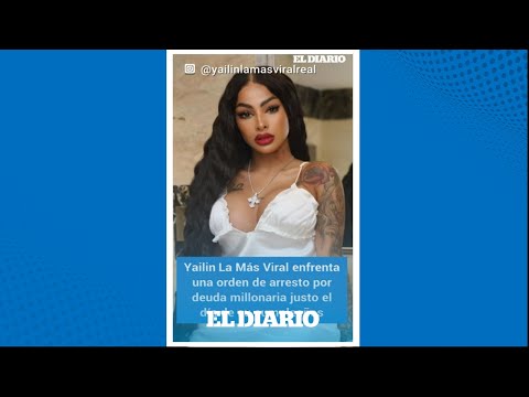 ¡Yailin en serios problemas! Enfrenta orden de arresto en su cumpleaños | El Diario