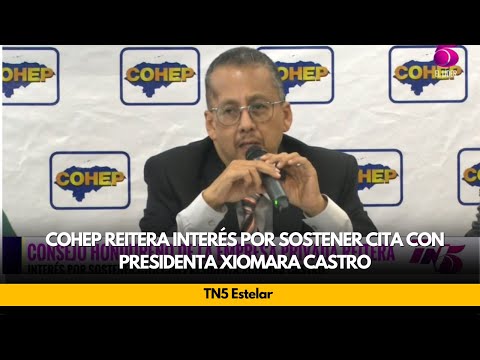 COHEP reitera interés por sostener cita con presidenta Xiomara Castro