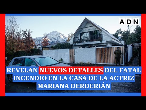 Revelan nuevos detalles del fatal incendio en la casa de la actriz Mariana Derderián en Vitacura