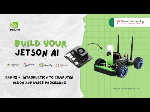 Day 12 - Introduction to Computer vision and Image processing | Jetson AI   #pantechelearning