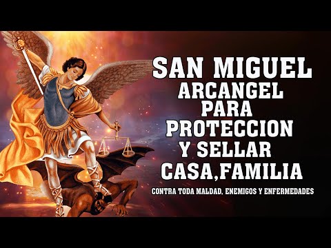ORACION A SAN MIGUEL ARCANGEL PARA PROTECCION DE TODO MAL, ENEMIGOS,ENVIDIA Y SELLAR LA CASA,FAMILIA