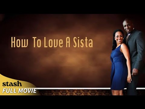 How to Love a Sista | Documentary | Full Movie | Strong Black Relationships