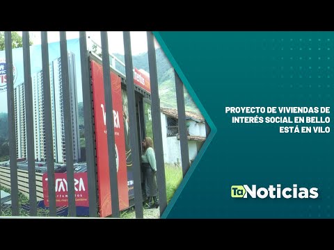 Proyecto de viviendas de interés social en Bello está en vilo - Teleantioquia Noticias