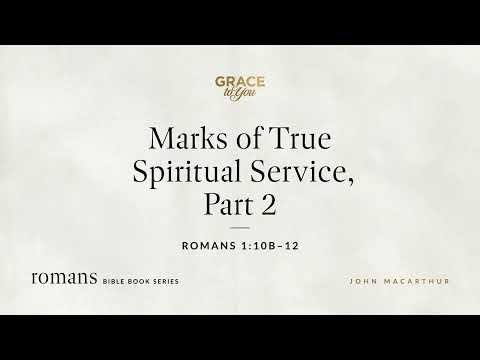 Marks of True Spiritual Service, Part 2 (Romans 1:10b–12) [Audio Only]