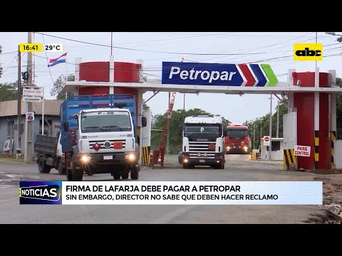 Firma de Lafarja debe pagar a Petropar