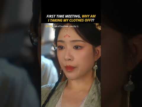 First Time Meeting, Why Am I Taking My Clothes Off? | Fate of Southern Love (Ep 1)