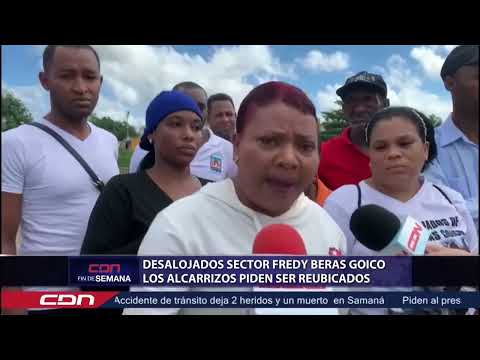 Desalojados sector Freddy Beras Goico Los Alcarrizos piden ser reubicados