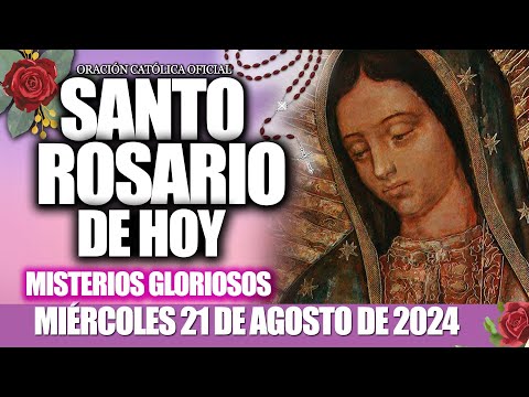 EL SANTO ROSARIO DE HOY MIÉRCOLES 21 de agosto de 2024MISTERIOS GLORIOSOS/Santo Rosario de HoyNUEVO