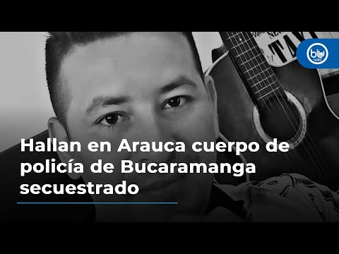 Hallan en Arauca cuerpo de policía de Bucaramanga secuestrado en frontera con Venezuela