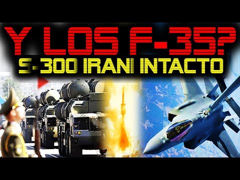 S-300 IRANIES INTACTOS TRAS EL ATAQUE ISRAELÍ  SE REFUERZA LA HISTORIA DEL F-35 DERRIBADO