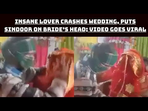 Insane Lover Crashes Wedding, Puts Sindoor On Bride’s Head; Video Goes Viral | Catch News