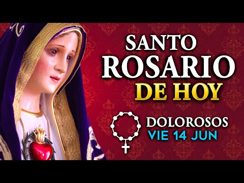 ROSARIO de HOY Misterios Dolorosos del Santo Rosario - viernes 14 de Junio 2024