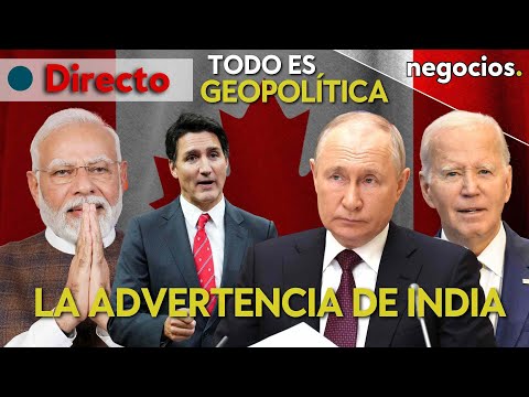 Todo es geopolítica: India pide no viajar a Canadá por violencia anti India Rusia responde a EEUU