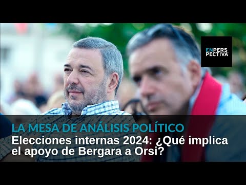 Elecciones internas 2024: ¿Qué implica el apoyo de Bergara a Orsi?