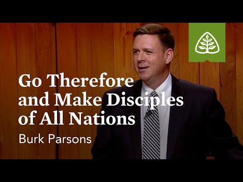 Go Therefore and Make Disciples of All Nations: The Great Commission with Burk Parsons
