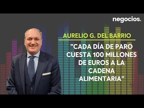 Aurelio Gª del Barrio: Cada día de paro cuesta 100 millones de euros a la cadena alimentaria