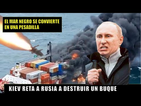 Ucrania reta a Rusia a que  destruya un carguero en el mar negro