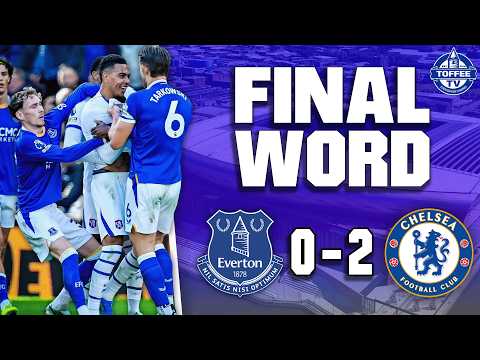 Everton 0-2 Chelsea | The Final Word