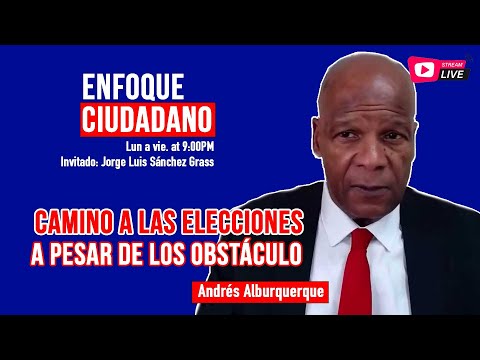 #EnVivo | #EnfoqueCiudadano con Andrés Alburquerque: Camino a elecciones a pesar de los obstáculos