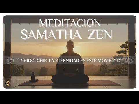 Meditación Shamatha Zen Ichigo Ichie | Presencia Plena y Paz en el Instante