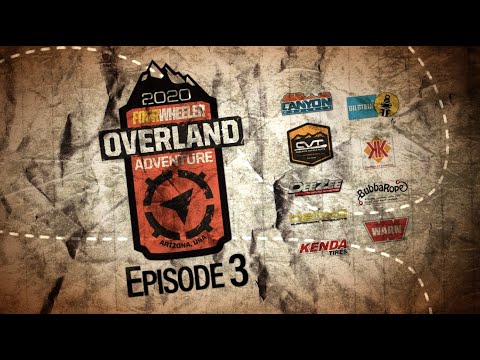 Four Wheeler's 2020 Overland Adventure | Episode 3