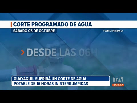 Sectores de Guayaquil sufrirán un corte de agua por 16 horas