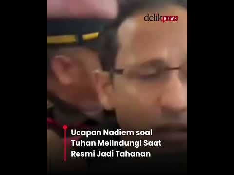 Ucapan Nadiem soal Tuhan Melindungi Saat Resmi Jadi Tahanan