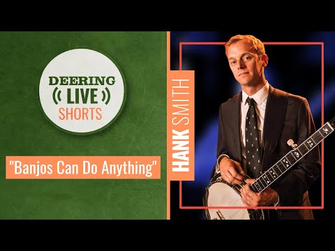 Hank Smith | Deering Live Shorts | Banjos Can Do Anything!