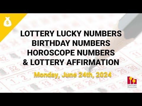June 24th 2024 - Lottery Lucky Numbers, Birthday Numbers, Horoscope Numbers