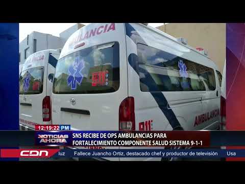 SNS recibe de OPS ambulancias para fortalecimiento componente salud Sistema 911