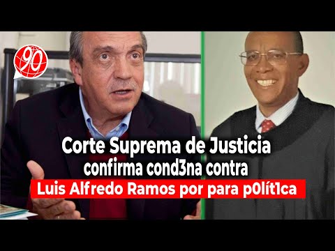 Atención: Corte confirma c0nd3na contra Luis Alfredo Ramos por  PARA  POLÍTICA