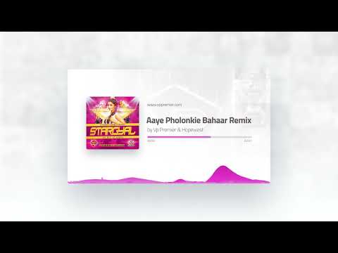 Aaye Pholonkie Bahaar Remix remix by Vp Premier & Hopewest