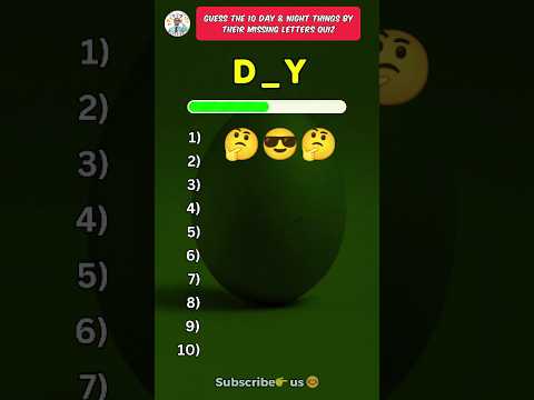 Guess the 10 day and night things by their missing letters quiz 🤔