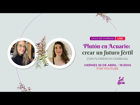 Plutón en Acuario: crear un futuro fértil. Con Flor Carbajal