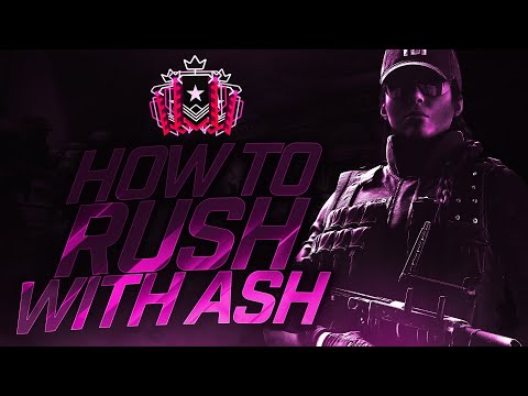 HOW TO RUSH WITH ASH - Rainbow Six Siège