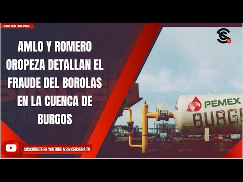 #LoMejorDeSinCensura AMLO Y ROMERO OROPEZA DETALLAN EL FRAUDE DEL BOROLAS EN LA CUENCA DE BURGOS