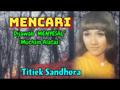 MENCARI - Titiek Sandhora (Dijawab "MENYESAL" - Muchsin Alatas)