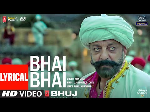 Bhai Bhai Lyrical | Bhuj: The Pride Of India |Sanjay D.| Mika S | Lijo George - DJ Chetas| Manoj M