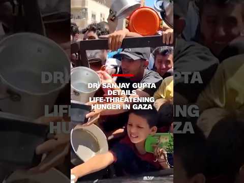 Dr. Sanjay Gupta details life-threatening hunger in Gaza