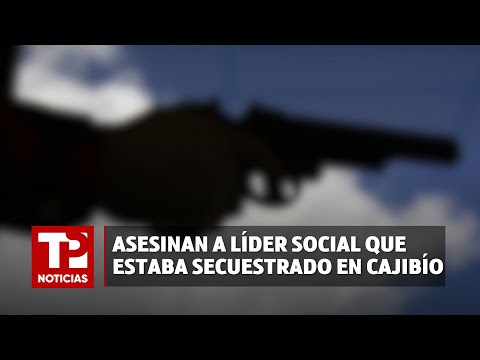 Asesinan a líder social que estaba secuestrado en Cajibío |21.03.2024| TP Noticias