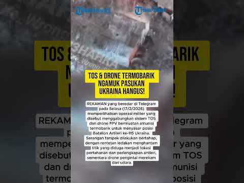 TOS & DRONE TERMOBARIK NGAMUK, PASUKAN UKRAINA HANGUS!