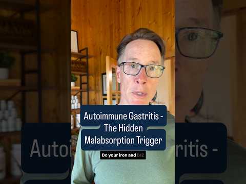 Autoimmune Gastritis — The Hidden Malabsorption Trigger