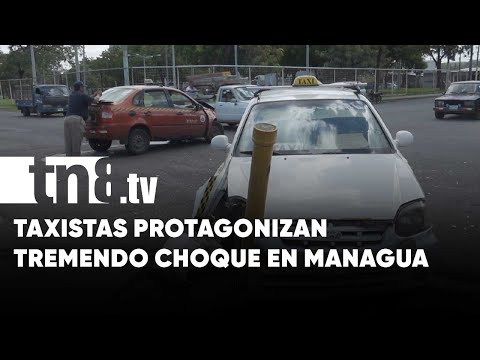 La «vieron pálida» dos taxistas al chocar con fuerza en Managua