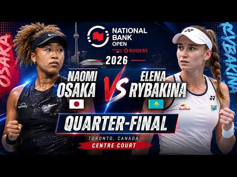 NAOMI <strong>OSAKA</strong> vs ELENA RYBAKINA • Quarter-Final National Bank Open 2026 •󠁏Tennis Watchalong