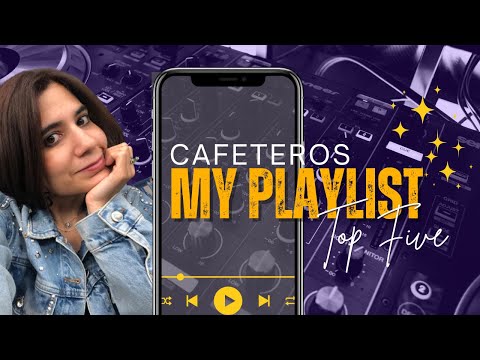 My PLAYLIST Top Five - CAFETEROS