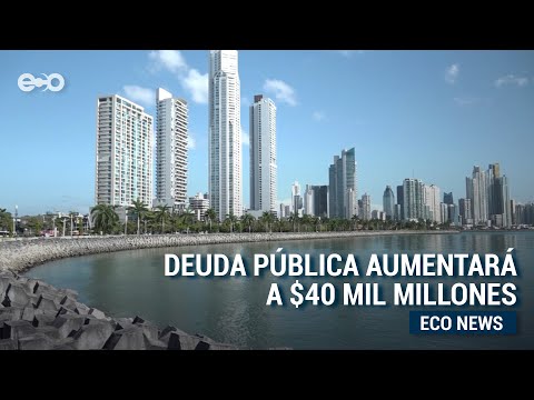 Un nuevo incremento de la deuda pública de Panamá, informó Director de Presupuesto del MEF |ECO News