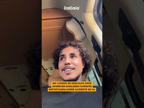 MC LIVINHO SE DESCULPA APÓS APARECER DANÇANDO EM MATÉRIA SOBRE ACIDENTE NO RJ: NÃO SABIA