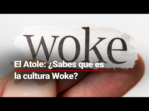 #ElAtole | Cultura Woke, ¿parteaguas para el control de los excesos sociales o parte del problema?