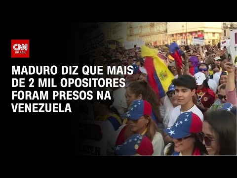 Maduro diz que mais de 2 mil opositores foram presos na Venezuela | AGORA CNN