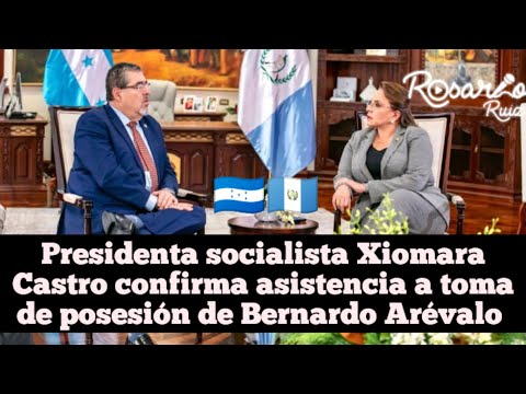 Presidenta Xiomara Castro confirma asistencia a investidura de Arévalo y afianza alianza socialista
